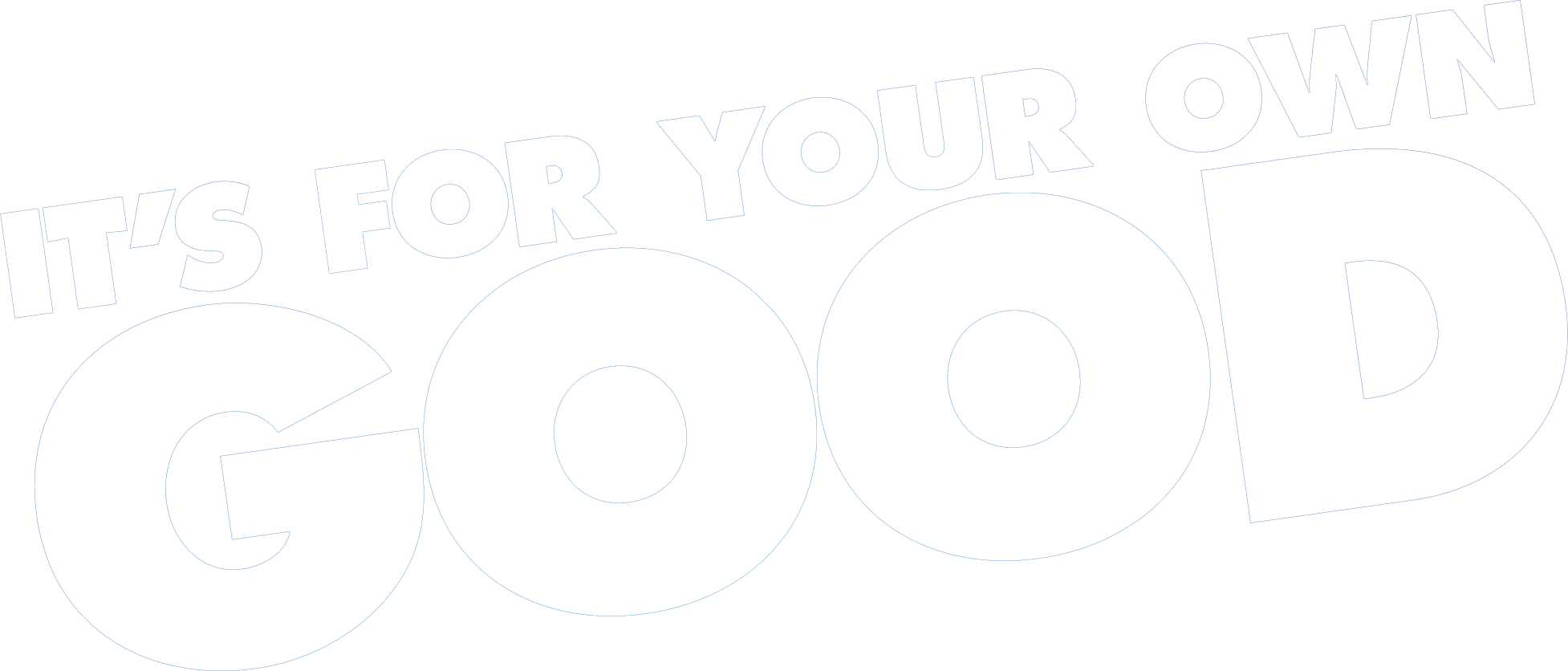 It's For Your Own Good